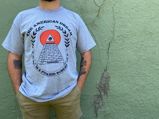 The American Dream is a Pyramid Scheme Tee