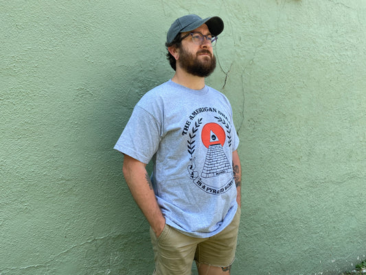 The American Dream is a Pyramid Scheme Tee